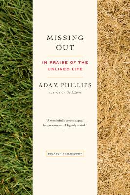Missing Out: In Praise of the Unlived Life MISSING OUT 