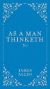 As a Man Thinketh AS A MAN THINKETH （Classic Thoughts and Thinkers） 