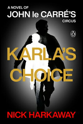 Karla's Choice: A Novel of John Le Carr's Circus