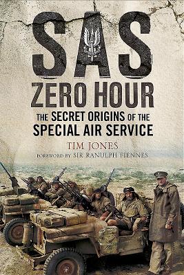 SAS Zero Hour: The Secret Origins of the Special Air Service SAS ZERO HOUR [ Tim Jones ]