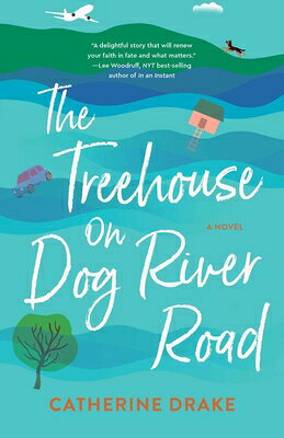 The Treehouse on Dog River Road TREEHOUSE ON DOG RIVER ROAD [ Catherine Drake ]