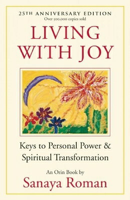 Living with Joy: Keys to Personal Power & Spiritual Transformation