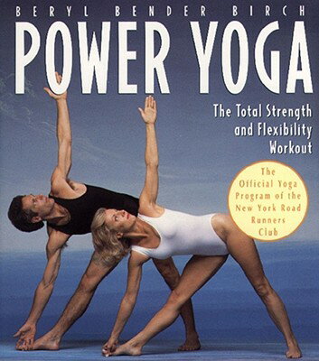 Power Yoga: The Total Strength and Flexibility Workout POWER YOGA [ Beryl Bender Birch ]