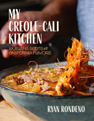 My Creole-Cali Kitchen: Louisiana Roots with California Flavors MY CREOLE-CALI KITCHEN [ Ryan Rondeno ]