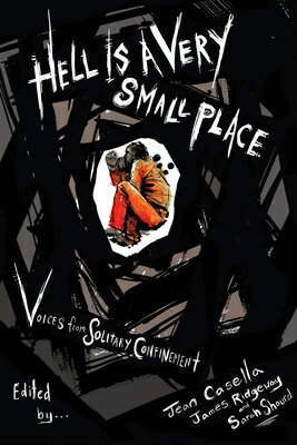 Hell Is a Very Small Place: Voices from Solitary Confinement HELL IS A VERY SMALL PLACE [ Jean Casella ]