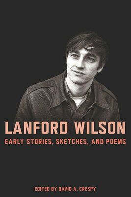 Lanford Wilson: Early Stories, Sketches, and Poems LANFORD WILSON 