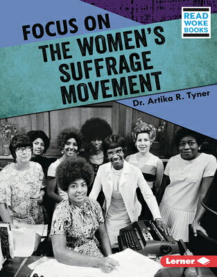 Focus on the Women's Suffrage Movement FOCUS ON THE WOMENS SUFFRAGE M （History in Pictures (Read Woke (Tm) Books)） [ Artika R. Tyner ]