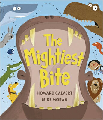 The Mightiest Bite MIGHTIEST BITE [ Howard Calvert ]