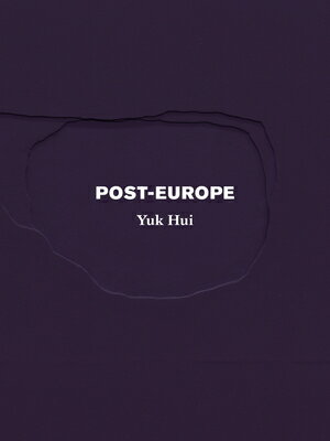 Post-Europe POST-EUROPE [ Yuk Hui ]