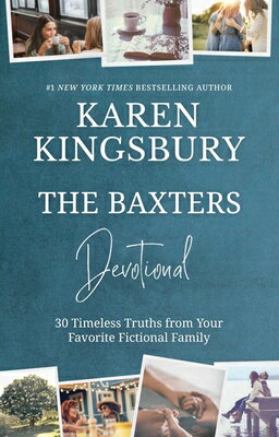 The Baxters Devotional: 30 Timeless Truths from Your Favorite Fictional Family BAXTERS DEVO [ Karen Kingsbury ]