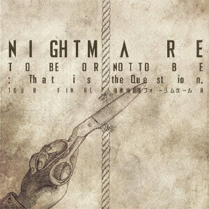 NIGHTMARE TO BE OR NOT TO BE:That is the Question. TOUR FINAL @ �����ݥե������ۡ���A [ NIGHTMARE ]