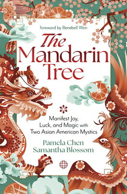 The Mandarin Tree: Manifest Joy, Luck, and Magic with Two Asian American Mystics MANDARIN TREE [ Pamela Chen ]
