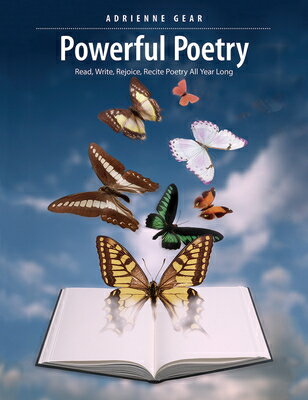 Powerful Poetry: Read, Write, Rejoice, Recite Poetry All Year Long