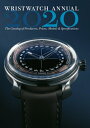 ŷ֥å㤨Wristwatch Annual 2020: The Catalog of Producers, Prices, Models, and Specifications WRISTWATCH ANNUAL 2020 22/E Wristwatch Annual [ Peter Braun ]פβǤʤ6,336ߤˤʤޤ