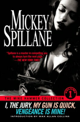 I, the Jury--My Gun is Quick--Vengeance is Mine! MIKE HAMMER COLL V01 I THE JUR （Mike Hammer Collection） [ Mickey Spillane ]