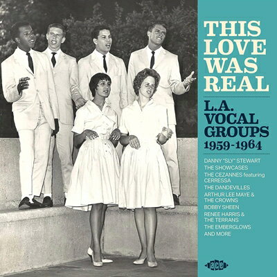 【輸入盤】This Love Was Real - L. A. Vocal Groups 1959-1964