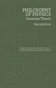 Philosophy of Physics: Quantum Theory PHILOSOPHY OF PHYSICS （Princeton Foundations of Contemporary Philosophy） Tim Maudlin