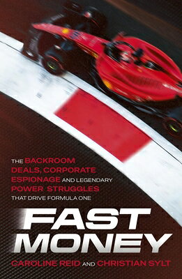 Fast Money: The Backroom Deals, Corporate Espionage, and Legendary Power Struggles That Drive Formul FAST MONEY [ Caroline Reid ]
