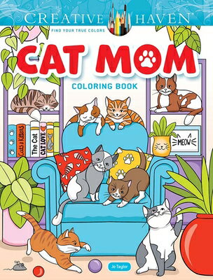 Creative Haven Cat Mom Coloring Book CREATIVE HAVEN CAT MOM COLOR B （Adult Coloring Books: Pets） [ Jo Taylor ]