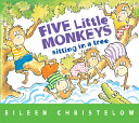 FIVE LITTLE MONKEYS SITTING IN A TREE(BB EILEEN CHRISTELOW