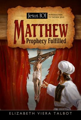 Matthew: Prophecy Fulfilled MATTHEW （Jesus 101: Introduction to the Real Jesus） [ Elizabeth Viera Talbot ]