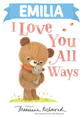 Emilia I Love You All Ways EMILIA I LOVE YOU ALL WAYS （I Love You All Ways） [ Marianne Richmond ]