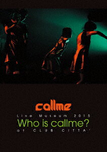 callme Live Museum 2015 Who is callme? at CLUB CITTA'