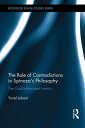 The Role of Contradictions in Spinoza's Philosophy: The God-intoxicated heretic ROLE OF CONTRADICTIONS IN SPIN （Routledge Jewish Studies） [ Yuval Jobani ]