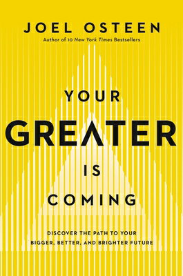Your Greater Is Coming: Discover the Path to Your Bigger, Better, and Brighter Future YOUR GREATER IS COMING -LP [ Joel Osteen ]