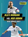 Alex Morgan vs. Mia Hamm: Who Would Win? ALEX MORG