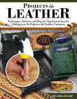 Projects in Leather: Techniques, Patterns, and Step-By-Step Instructions for Making Over 20 Projects PROJECTS IN LEATHER [ Tony Laier ]