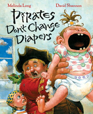 Pirates Don't Change Diapers PIRATES DONT CHANGE DIAPERS [ Melinda Long ]