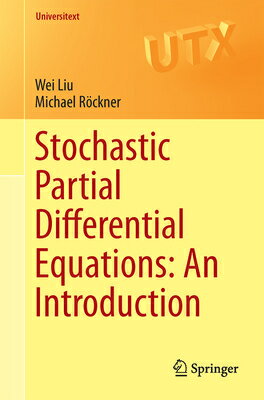 Stochastic Partial Differential Equations: An Introduction STOCHASTIC PARTIAL DIFFERENTIA （Universitext） [ Wei Liu ]