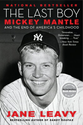 The Last Boy: Mickey Mantle and the End of America's Childhood LAST BOY [ Jane Leavy ]