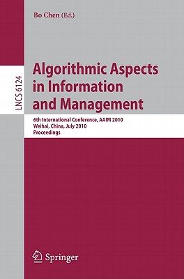 Algorithmic Aspects in Information and Management: 6th International Conference, Aaim 2010, Weihai,