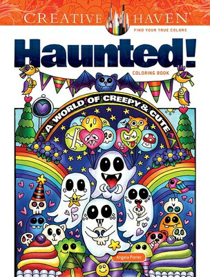 Creative Haven Haunted! Coloring Book: A World of Creepy and Cute CREATIVE HAVEN HAUNTED COLOR B （Adult Coloring Books: Holidays & Celebrations） [ Angela Porter ]