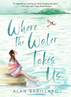 Where the Water Takes Us WHERE THE WATER TAKES US [ Alan Barillaro ]