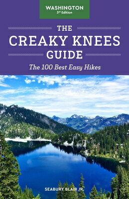 The Creaky Knees Guide Washington, 3rd Edition: The 100 Best Easy Hikes CREAKY KNEES GD WASHINGTON 3RD （Creaky Knees） 