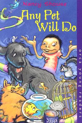 Any Pet Will Do ANY PET WILL DO （Orca Young Readers (Quality)） [ Nancy Shouse ]