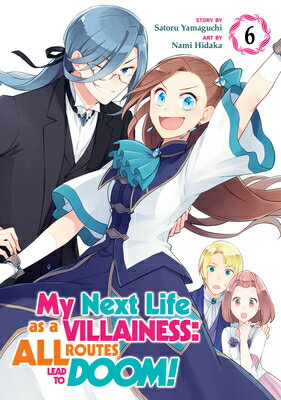 My Next Life as a Villainess: All Routes Lead to Doom! (Manga) Vol. 6 MY NEXT LIFE AS A VILLAINESS A （My Next Life as a Villainess: All Routes Lead to Doom! (Mang） [ Satoru Yamaguchi ]