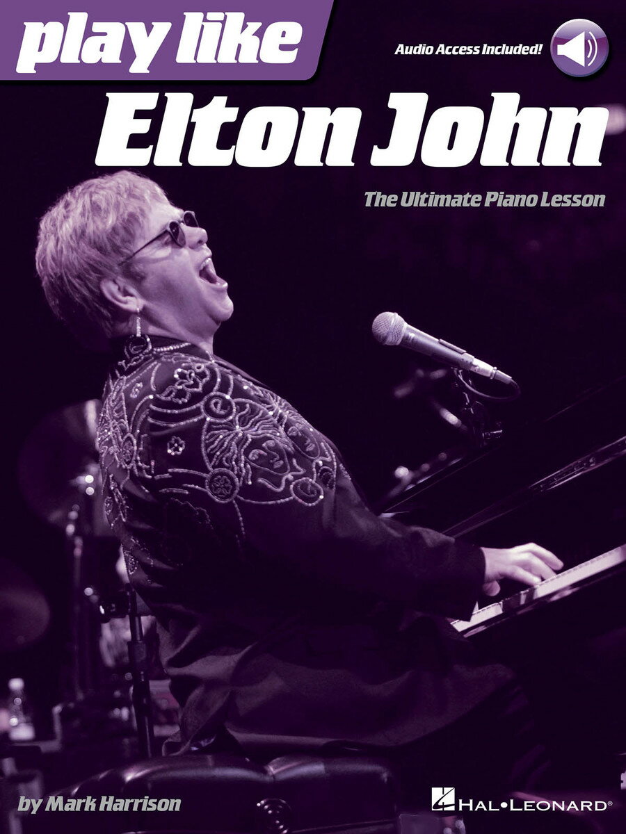 【輸入楽譜】ジョン, Elton: エルトン・ジョン - プレイ・ライク・エルトン・ジョン: ザ・アルティメイト・プアノ・レッスン(オンライン・オーディオ・アクセスコード付)
