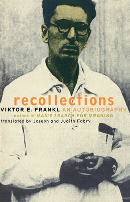Viktor Frankl Recollections: An Autobiography VIKTOR FRANKL RECOLLECTIONS RE Viktor E. Frankl