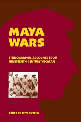 Maya Wars: Ethnographic Accounts from Nineteenth-Century Yucatan MAYA WARS NEW/E [ Terry L. Rugeley ]