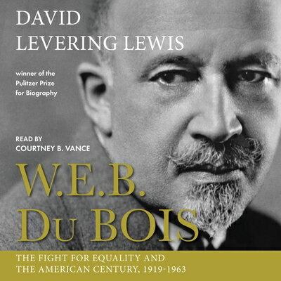 W.E.B. Du Bois: The Fight for Equality and the American Century, 1919-1963 WEB DU BOIS THE FIGHT FOR EQ D 
