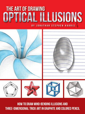 Art of Drawing Optical Illusions: How to Draw Mind-Bending Illusions and Three-Dimensional Trick Art ART OF DRAWING OPTICAL ILLUSIO [ Jonathan Stephen Harris ]