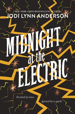 Midnight at the Electric MIDNIGHT AT THE ELECTRIC [ Jodi Lynn Anderson ]