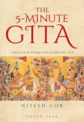 The 5-Minute Gita: Timeless Wisdom for Everyday Life 5-MIN GITA 