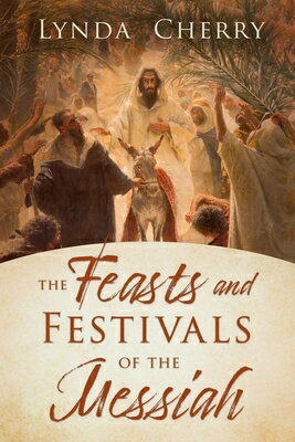 The Feasts and Festivals of the Messiah FEASTS & FESTIVALS OF THE MESS 
