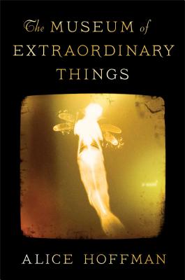The Museum of Extraordinary Things MUSEUM OF EXTRAORDINARY THINGS [ Alice Hoffman ]