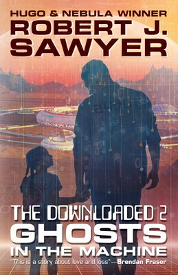 The Downloaded 2: Ghosts in the Machine DOWNLOADED 2 GHOSTS IN THE MAC [ Robert J. Sawyer ]